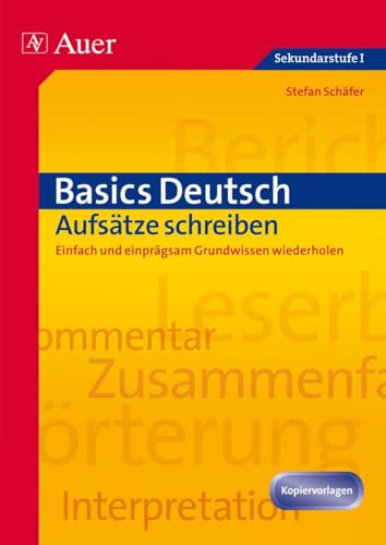 Basics Deutsch: Aufsätze schreiben: Einfach und einprägsam Grundwissen wiederholen (5. bis 10. Klasse) von Auer Verlag i.d.AAP LW